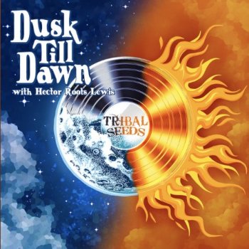 Tribal Seeds feat. Hector Roots Lewis Dusk Till Dawn