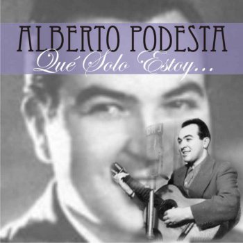 Alberto Podestá feat. Orquesta de Pedro Laurenz Que Nunca Me Falte