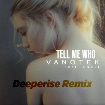 Vanotek feat. Eneli Tell Me Who (Deeperise Remix)