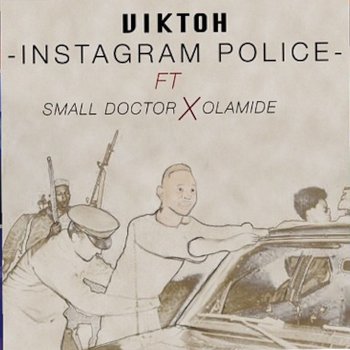 Viktoh feat. Small Doctor & Olamide Instagram Police
