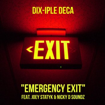 Dix-iple Deca feat. Joey Statyk & Nicky D Soundz Emergency Exit - Radio Edit