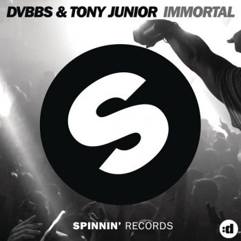 DVBBS feat. Tony Junior Immortal - Original Edit