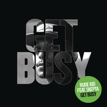 Rude Kid feat. Skepta Get Busy (Radio Version)