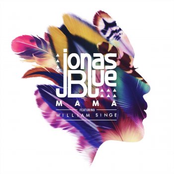 Jonas Blue feat. William Singe Mama