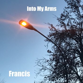 Francis Into My Arms