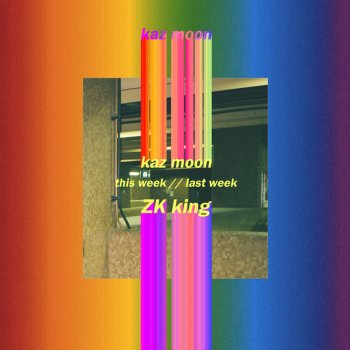 kaz moon feat. ZK king This Week / / Last Week