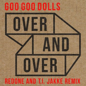 The Goo Goo Dolls, RedOne & T.I. Jakke Over and Over - RedOne and T.I. Jakke Remix