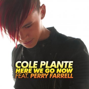 Cole Plante feat. Perry Farrell Here We Go Now