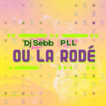 PLL feat. DJ Seb B Ou la rodé