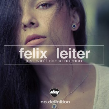 Felix Leiter Just Can't Dance No More - Original Mix