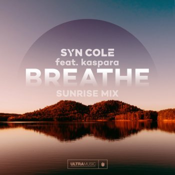 Syn Cole feat. Kaspara Breathe - Sunrise Mix