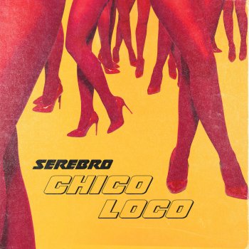 SEREBRO Chico Loco