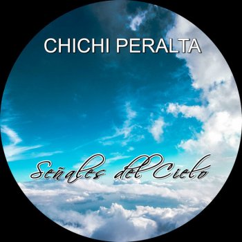 Chichi Peralta Señales del Cielo