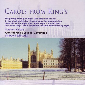 Sir David Willcocks & King's College Choir, Cambridge Weihnachtslieder Op. 8 (1991 Remastered Version): III. The Three Kings (trans. H. N. Bate; arr. Ivor Atkins)