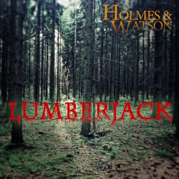 Holmes & Watson Lumberjack (Orig. Mix)