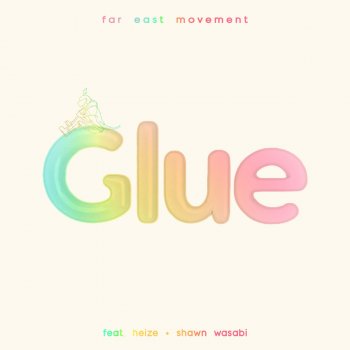 Far East Movement feat. Heize & Shawn Wasabi Glue