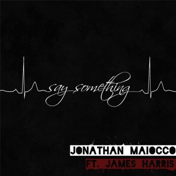 Jonathan Maiocco feat. James Harris Say Something