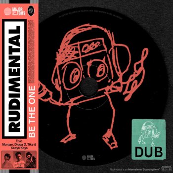 Rudimental feat. Keeya Keys, MORGAN, Digga D & TIKE Be the One (feat. MORGAN, Digga D, TIKE & Keeya Keys) - Dub