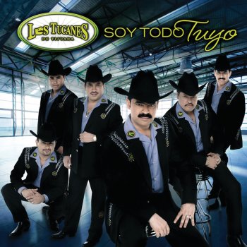 Los Tucanes de Tijuana Soy Todo Tuyo