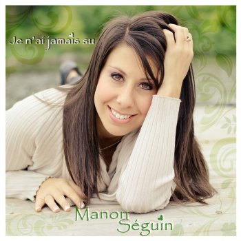 Manon Séguin feat. Christian Marc Gendron Je n'ai jamais su