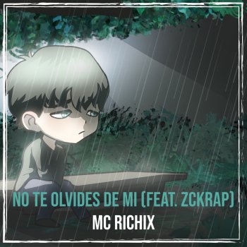 MC Richix No Te Olvides De Mi (feat. Zckrap)