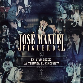 José Manuel Figueroa feat. Calibre 50 Que Sea - En Vivo
