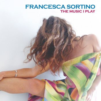 Francesca Sortino The Music I Play
