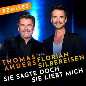 Thomas Anders feat. Florian Silbereisen & Franz Rapid Sie sagte doch sie liebt mich (feat. Florian Silbereisen) - Franz Rapid Remix