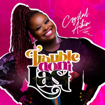 Crystal Aikin Trouble Don't Last (Reprise)