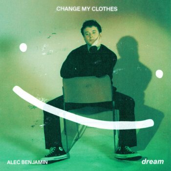 Dream feat. Alec Benjamin Change My Clothes
