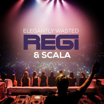 Regi & Scala Elegantly Wasted