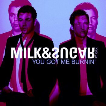Milk & Sugar feat. Ayak You Got Me Burnin' (Milk & Sugar Global Dub) [feat. Ayak] - Milk & Sugar Global Dub