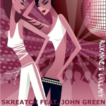Skreatch feat. John Green Roxanne's Lullaby - Tony Postigo Remix