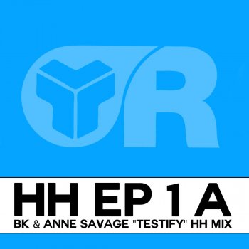 BK feat. Anne Savage Testify - HH Mix