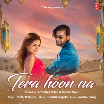 Tanishk Bagchi feat. Nikhil D'Souza Tera Hoon Na