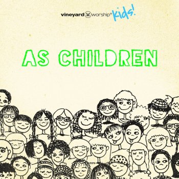 Vineyard Worship feat. Vineyard Kids As Children