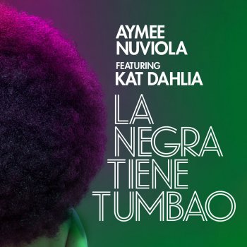 Aymee Nuviola feat. Kat Dahlia La Negra Tiene Tumao (feat. Kat Dahlia)