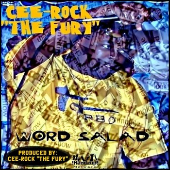 Cee-Rock "The Fury" Word Salad