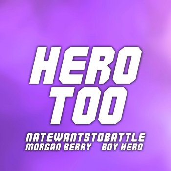NateWantsToBattle feat. Boy Hero & Morgan Berry Hero Too (From "My Hero Academia")