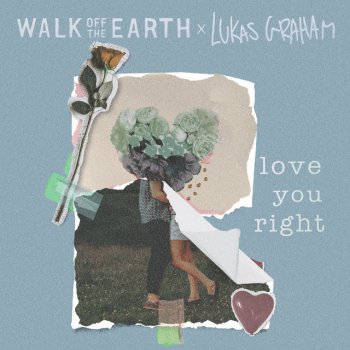 Walk Off the Earth feat. Lukas Graham Love You Right