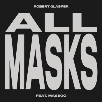 Robert Glasper feat. Masego All Masks (feat. Masego)