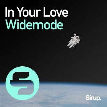 Widemode In Your Love - Original Club Mix