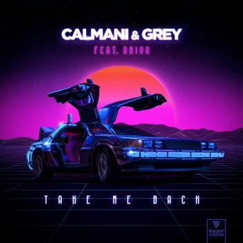 Calmani & Grey Take Me Back (feat. Oniva)