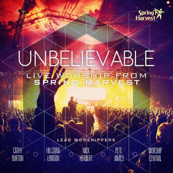 Spring Harvest feat. Hillsong London This I Believe (The Creed) (Live)