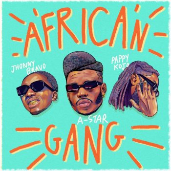 A-Star African Gang (feat. Pappy Kojo & Johnny Bravo)