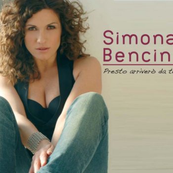 Simona Bencini Presto arriverò da te (Radio Edit)