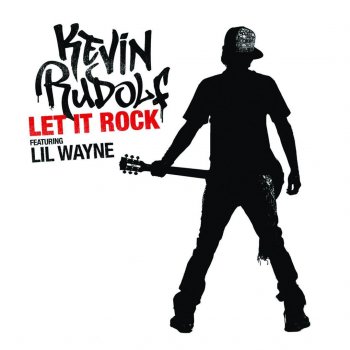 Kevin Rudolf feat. Lil Wayne Let It Rock (Radio Edit)