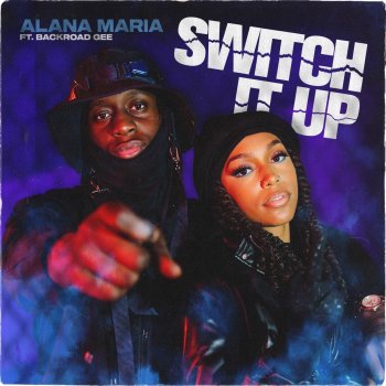 Alana Maria feat. BackRoad Gee Switch It Up (feat. BackRoad Gee)