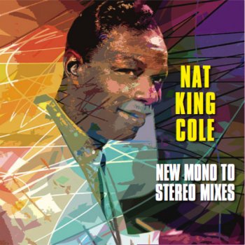 Nat King Cole Maybe It's Because I Love You Too Much - New mono-to-stereo mix