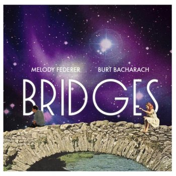 Melody Federer feat. Burt Bacharach Bridges